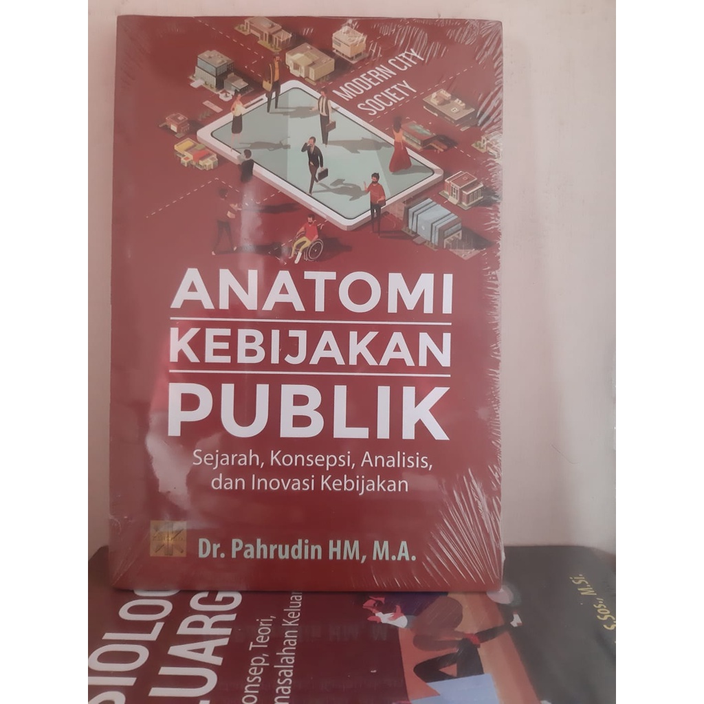 Jual ANATOMI KEBIJAKAN PUBLIK Sejarah, Konsepsi, Analisis, Dan Inovasi ...