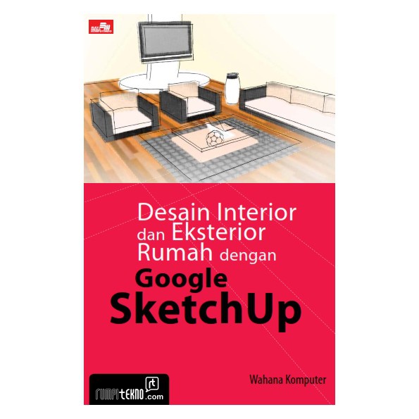 Jual BUKU DESAIN INTERIOR DAN EKSTERIOR RUMAH DENGAN GOOGLE SKETCHUP ...