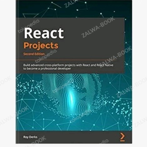 Jual React Projects: Build advanced cross-platform projects with ...