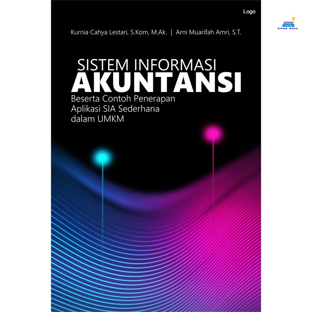 Jual Buku Sistem Informasi Akuntansi Beserta Contoh Penerapan Aplikasi Sia Sederhana Dalam Umkm