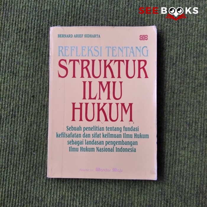 Jual Seebooks - Refleksi Tentang Struktur Ilmu Hukum Bernad Arief ...