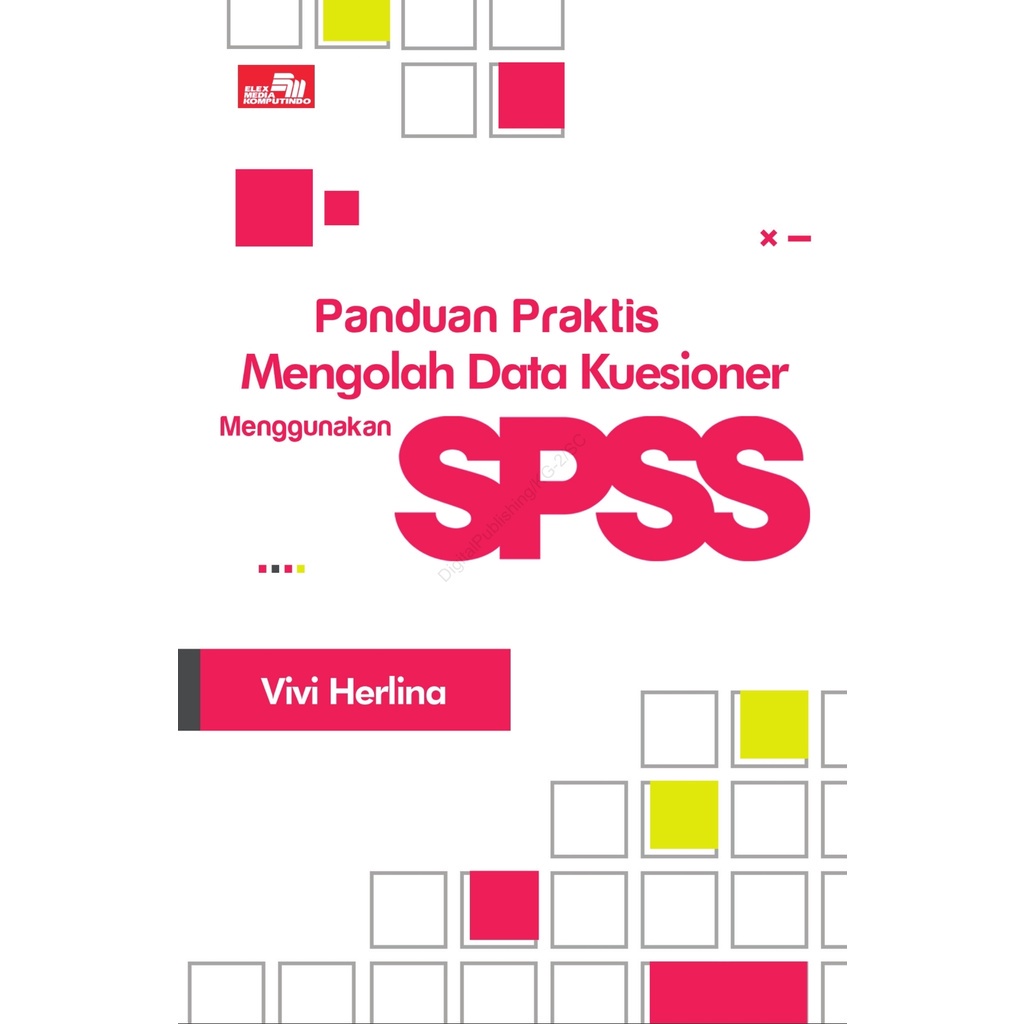 Jual BUKU Panduan Praktis Mengolah Data Kuesioner Menggunakan SPSS ...