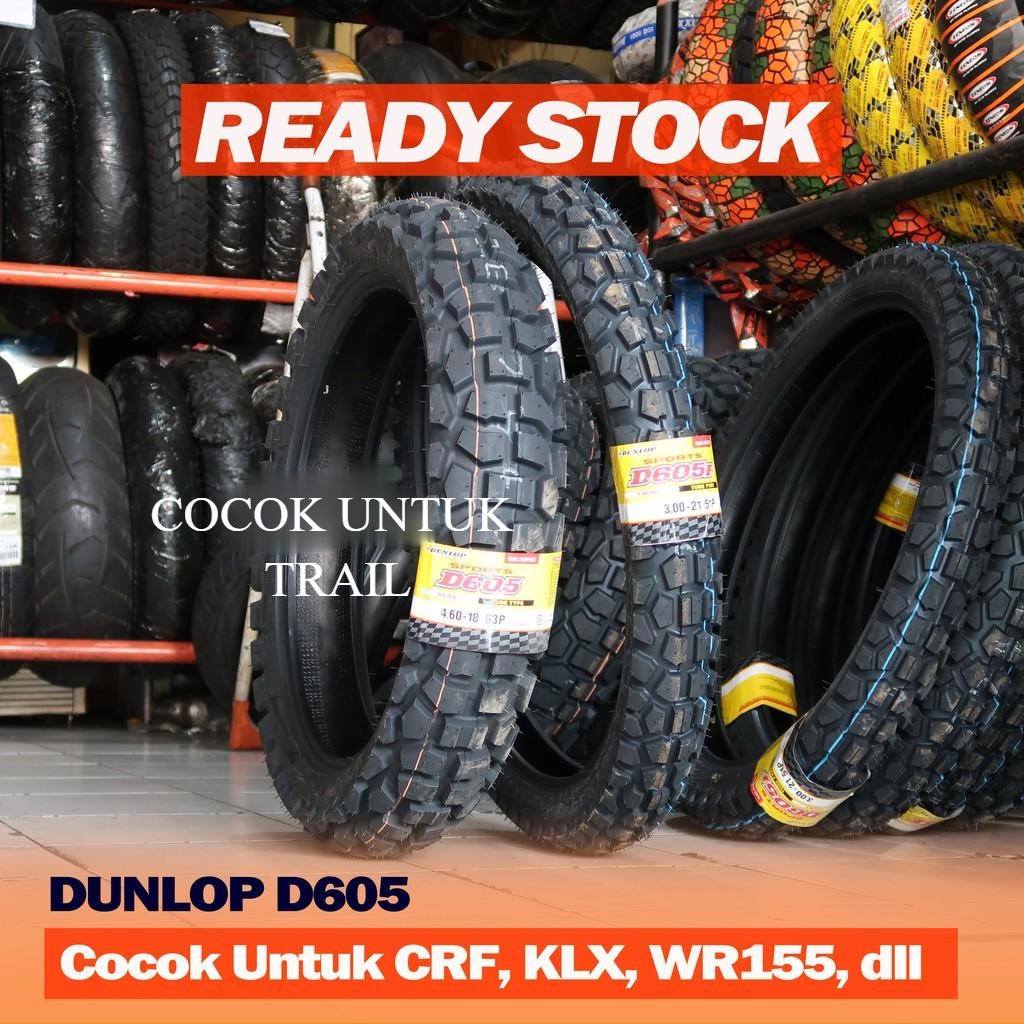 Jual DUNLOP D 605 D605 275-21 300-21 410-18 460-18 Ban Motor Trail Cross  Adventure CRF Rally KLX WR155 OFFROAD OFF ROAD KLX150 150 WR 155 WR155 |  Shopee Indonesia