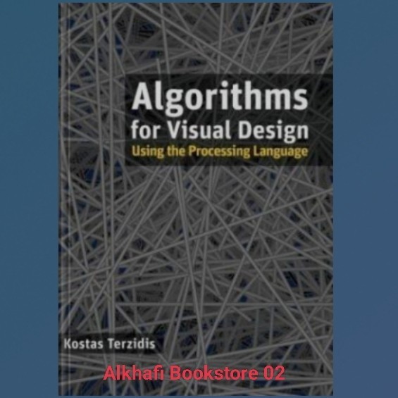 Jual Buku Algorithms for Visual Design Using the Processing Language ...