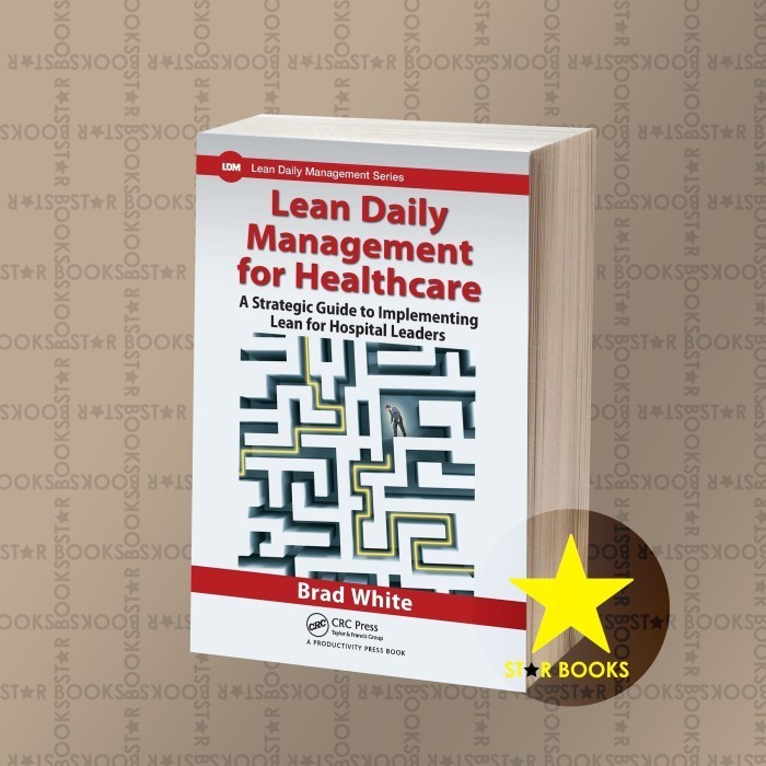 Jual Lean daily management for healthcare: A strategic guide to ...