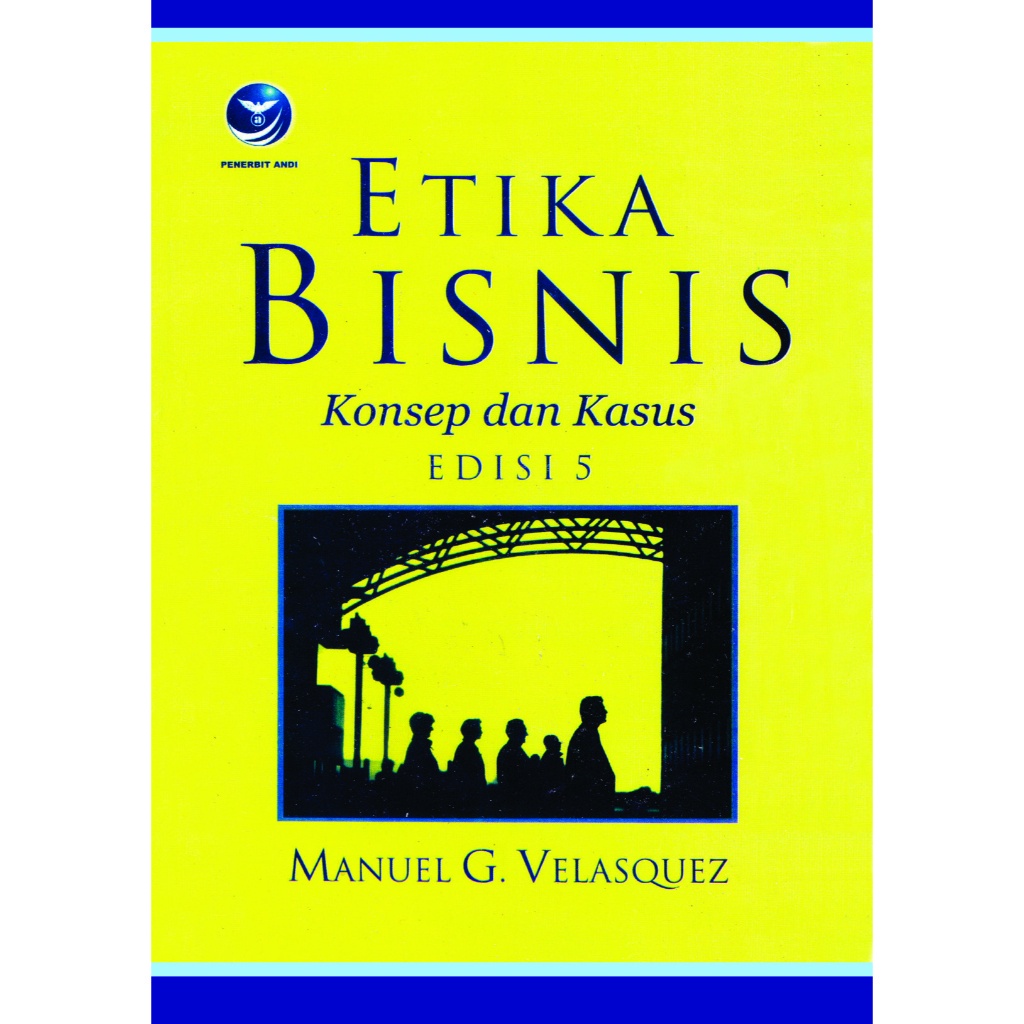 Jual Buku Etika Bisnis Konsep Dan Kasus Edisi 5 Manuel G Velasquez ...