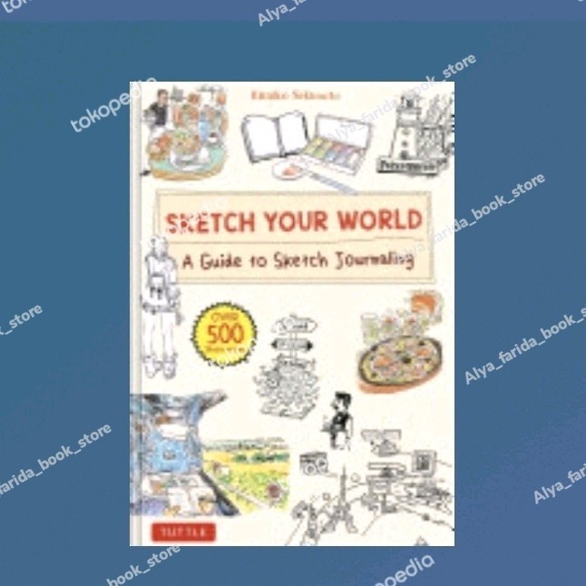 Jual Buku Sketch Your World: A Guide to Sketch Journaling | Shopee ...