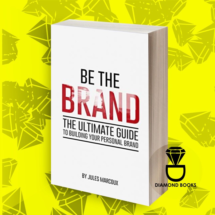 Jual Be The Brand: The Ultimate Guide to Building Your Personal Brand ...
