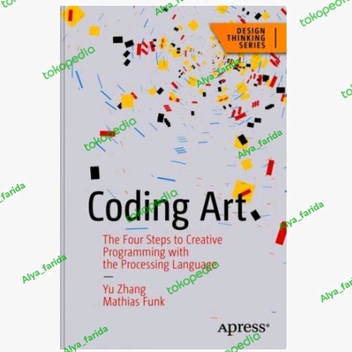 Jual Coding Art: The Four Steps to Creative Programming with the ...