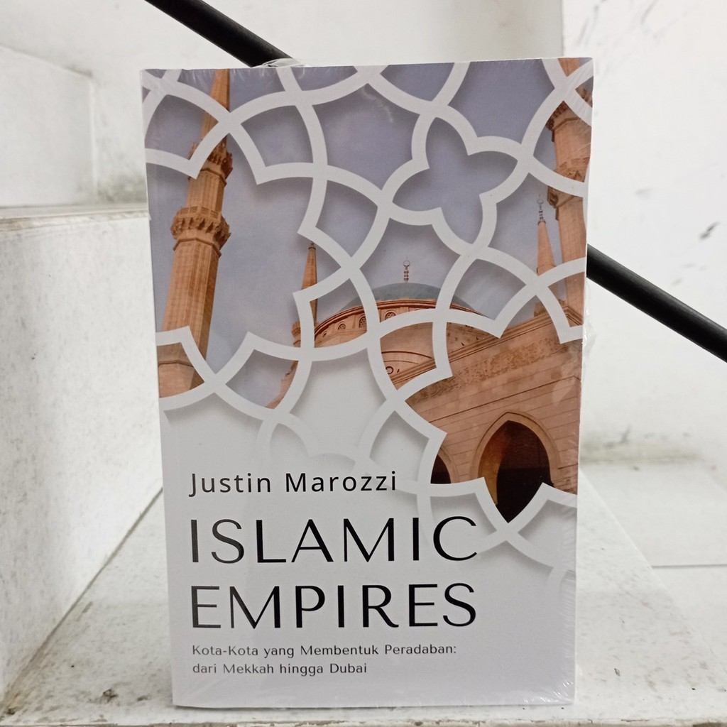 Jual BUKU ISLAMIC EMPIRES Kota Yang Membentuk Peradaban Justin   Sg 11134201 7rblg Lqp3ko7netwk67