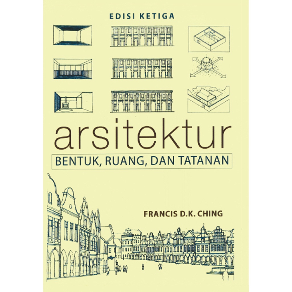 Jual Buku Arsitektur Bentuk Ruang Dan Tatanan Edisi 3 Francis D K Ching ...