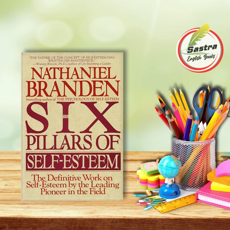 Jual Buku The Six Pillars Of Self Esteem By Nathaniel Branden Shopee Indonesia 2349