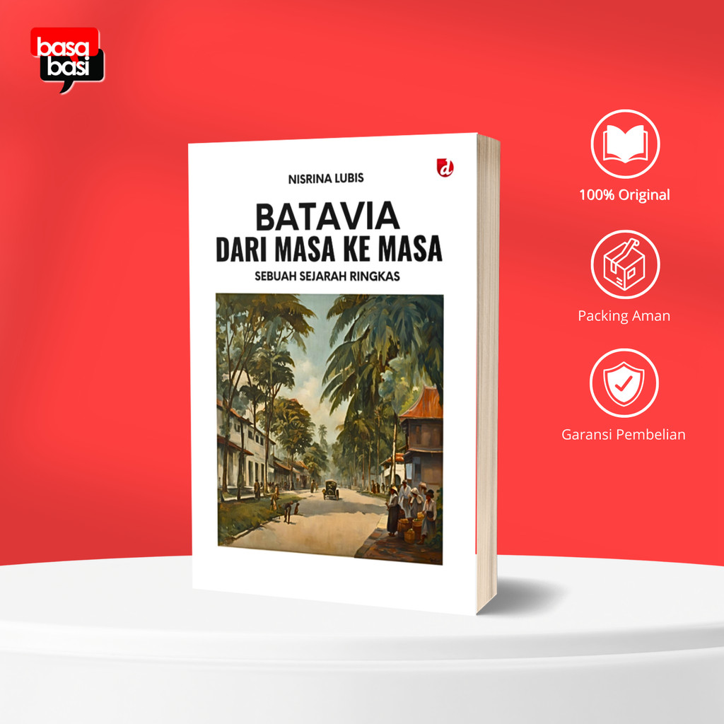 Jual Batavia dari Masa ke Masa Sebuah Sejarah Ringkas - Nisrina Lubis ...