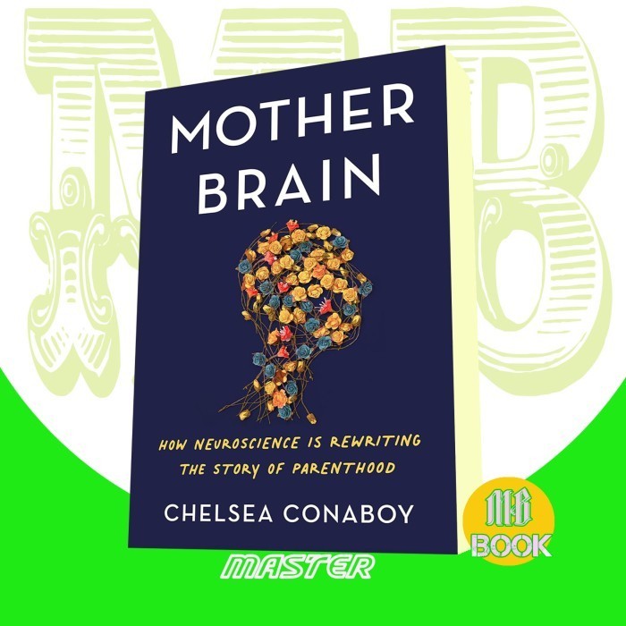 Jual Mother Brain; How Neuroscience is Rewriting the Story of Chelsea ...