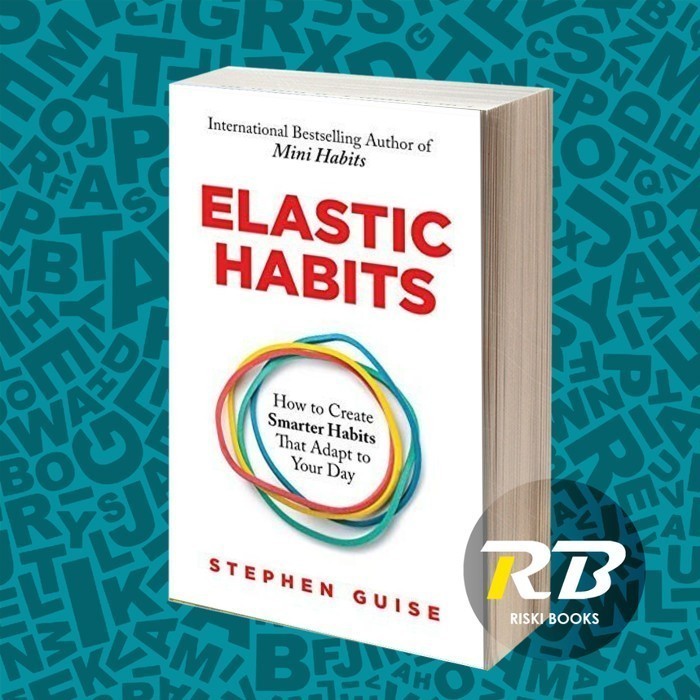 Jual Elastic Habits: How to Create Smarter Habits That Adapt to Your ...