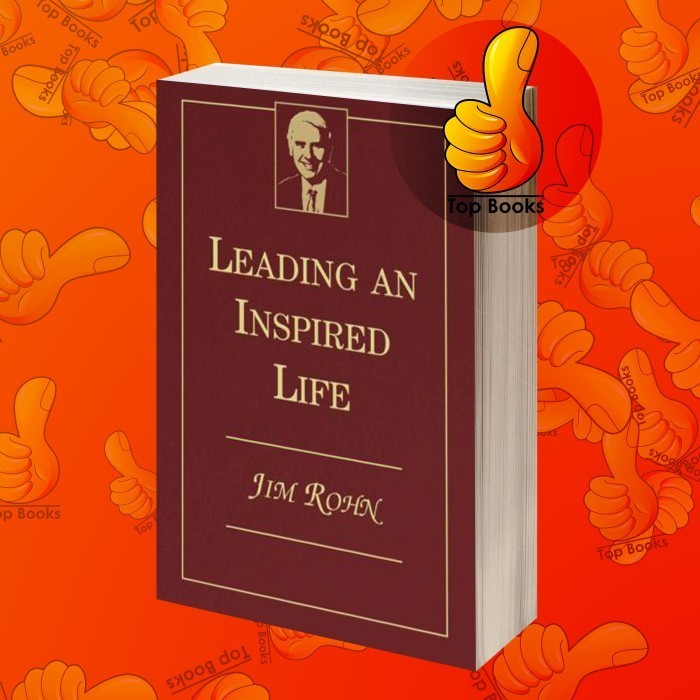 Jim Rohn: Leading An Inspired Life Book Summary – WMZAAZ