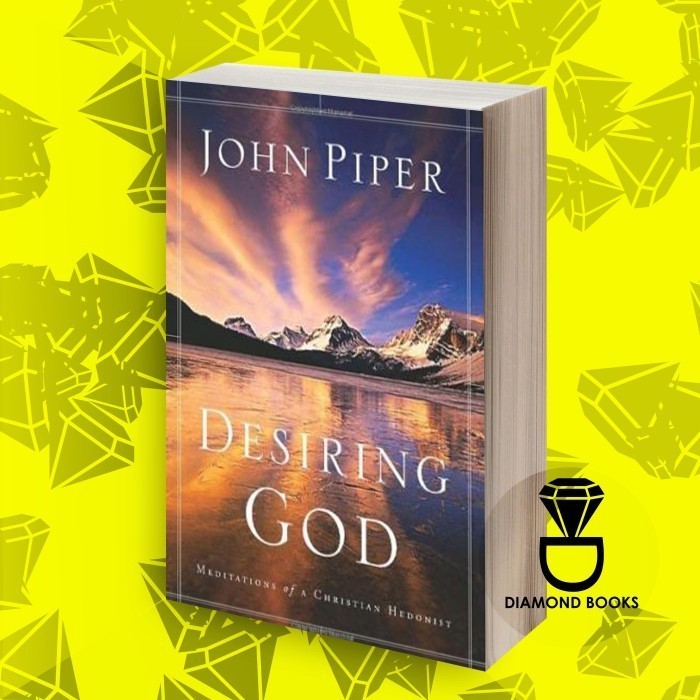 Jual Desiring God: Meditations Of A Christian Hedonist John Piper ...