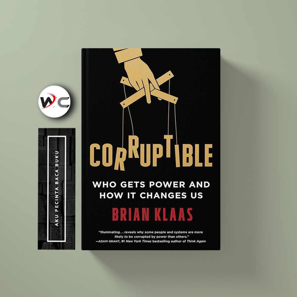 Jual Corruptible: Who Gets Power and How It Changes Us by Brian Klaas ...