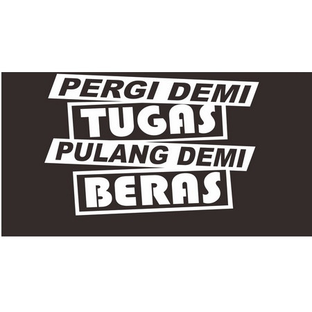 Jual Cutting Sticker Mobil Tulisan Kata pergi demi tugas pulang demi ...