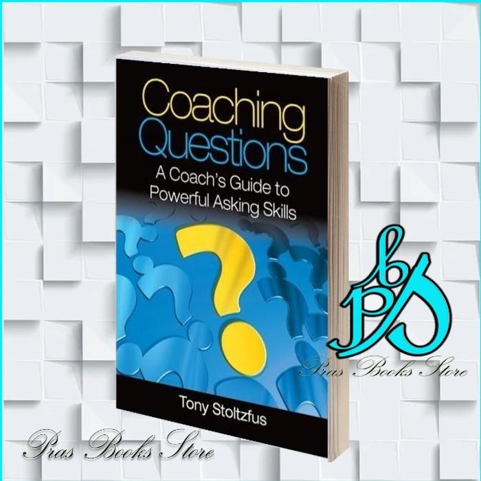 Jual Coaching Questions: A Coach's Guide to Powerful Asking Skills ...