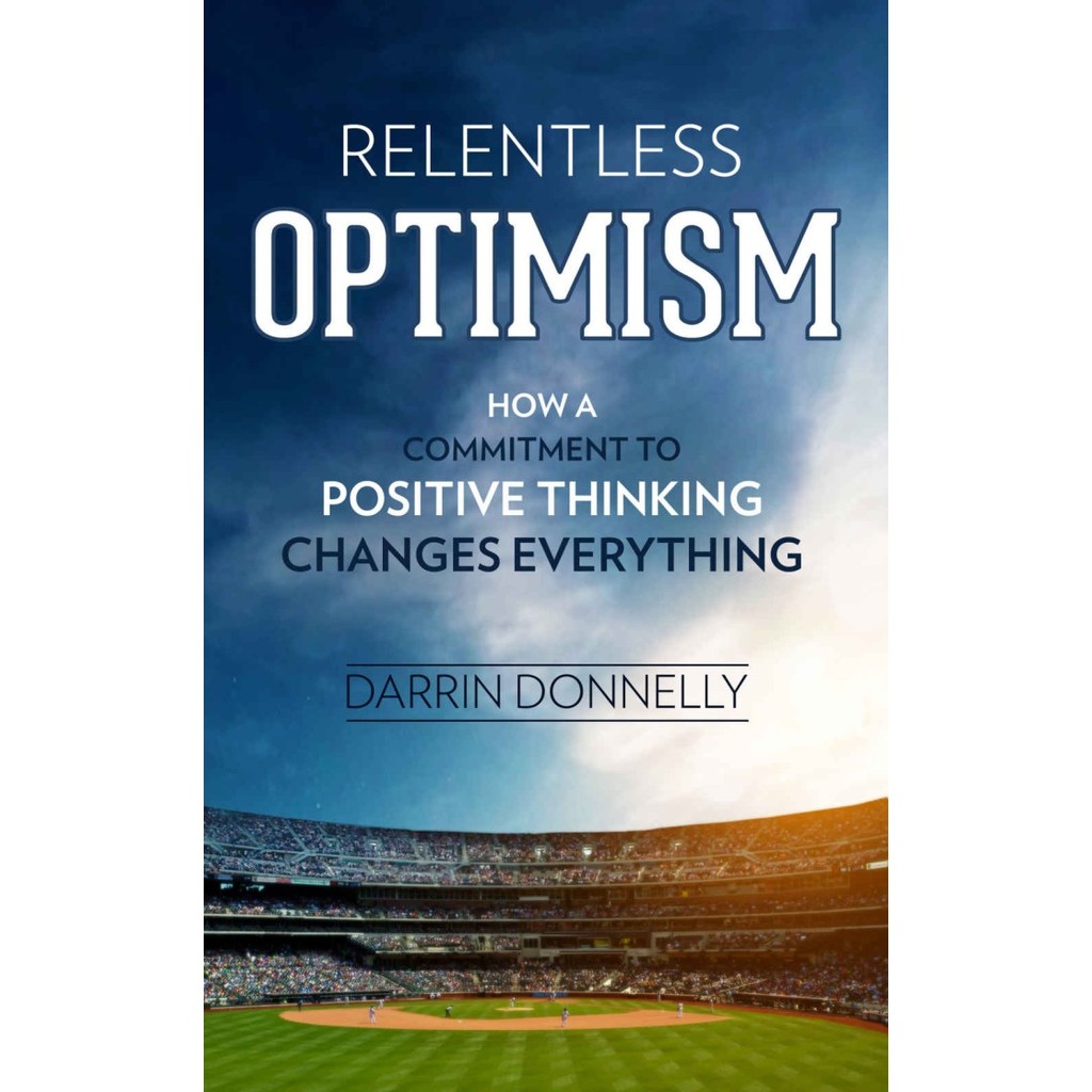 Jual Buku Relentless Optimism How a Commitment to Positive Thinking ...