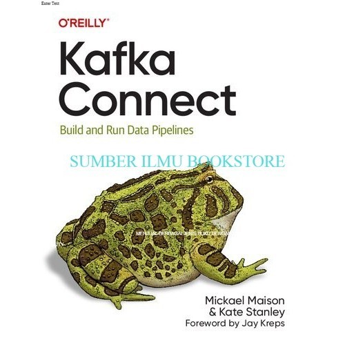Jual Buku Cetak Kafka Connect Build And Run Data Pipelines Mickael