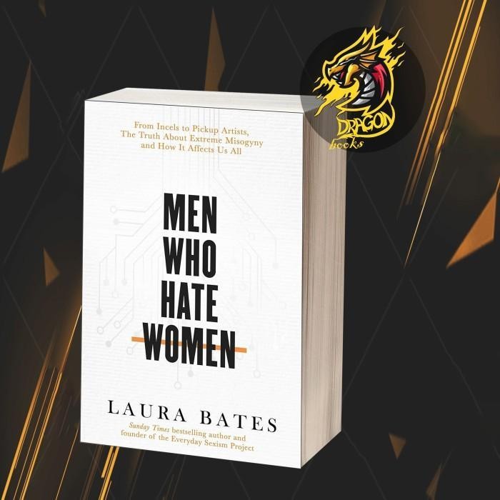 Jual Men Who Hate Women: From incels to pickup artists, the truth about ...