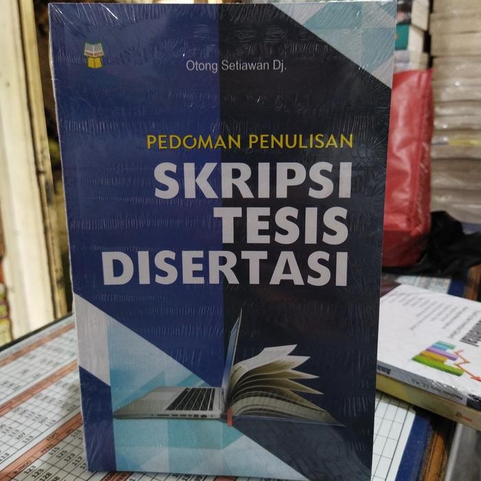 Jual BUKU PEDIMAN PENULISAN SKRIPSI TESIS DISERTASI OTONG SETIAWAN ...