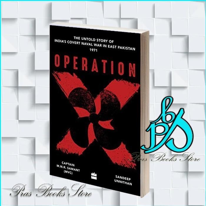 Jual Operation X The Untold Story of India’s Covert Naval War in East