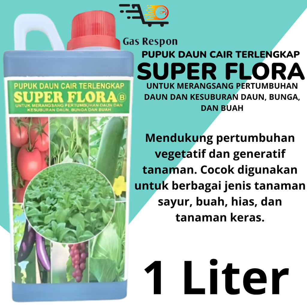 Pupuk Cair SUPER FLORA 1 Liter Lengkap | Penyubur Tanaman Daun Bunga Buah Terbaik