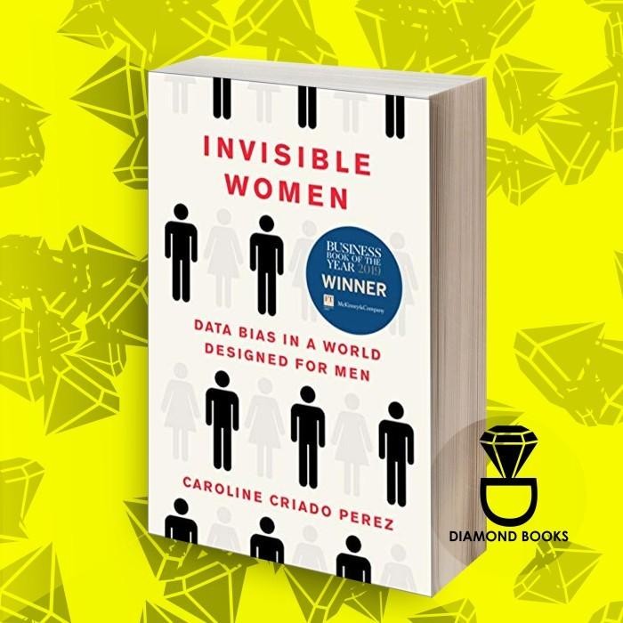 Jual Buku Invisible Women: Exposing Data Bias in a World Designed for ...