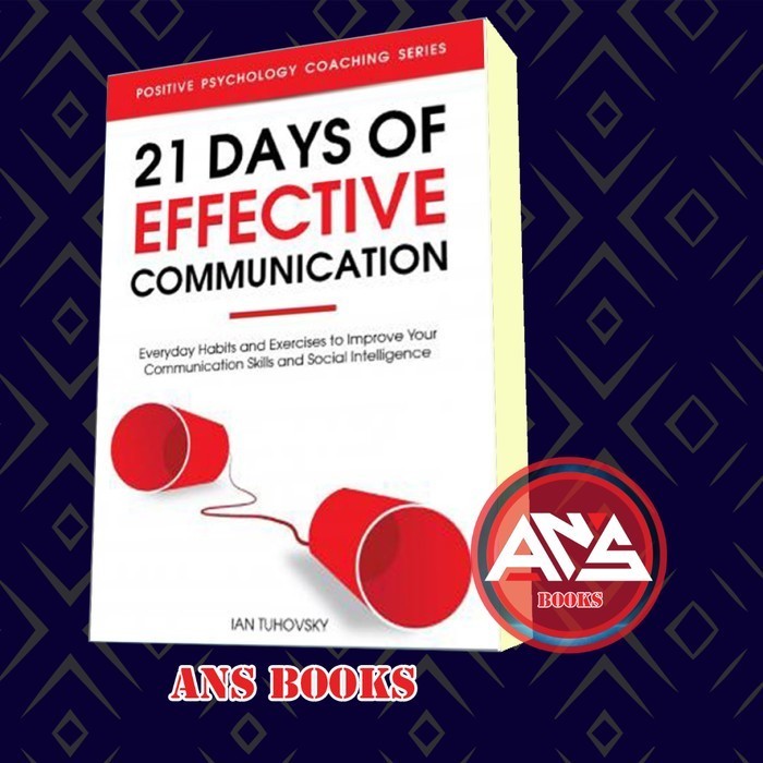 Jual 21 Days of Effective Communication: Everyday Habits and Exercises ...