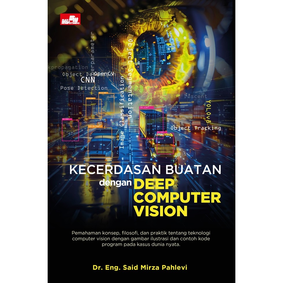 Jual Buku Kecerdasan Buatan Dengan Deep Computer Vision - Dr. Eng. Said ...