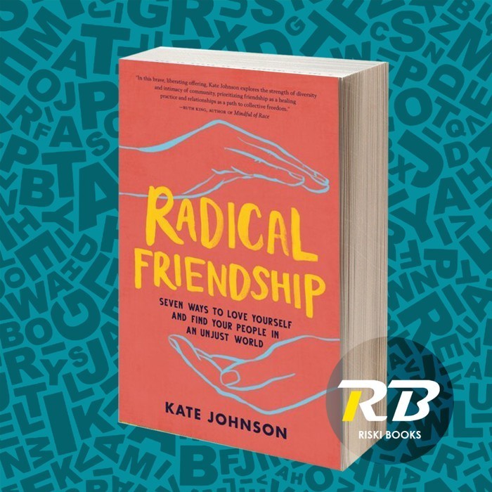 Jual Radical Friendship: Seven Ways to Love Yourself and Find Your ...