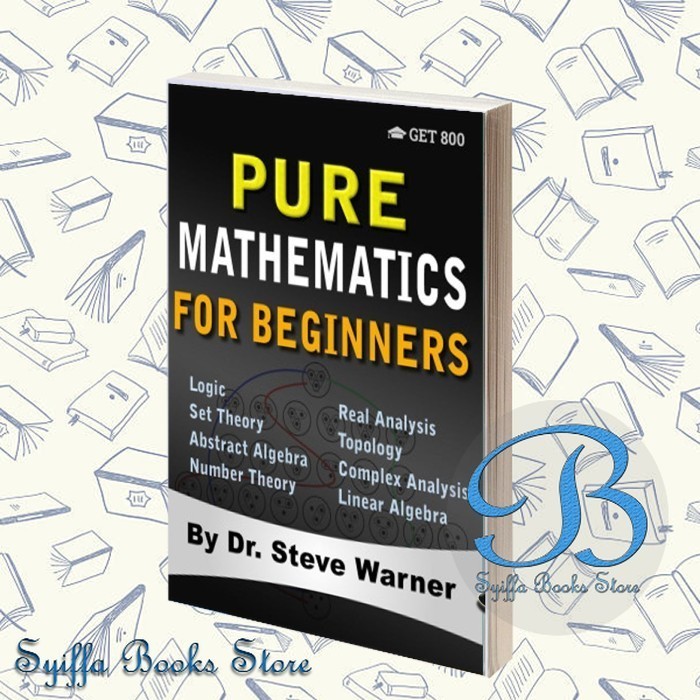 Jual Pure Mathematics for Beginners: A Rigorous Introduction to Logic ...