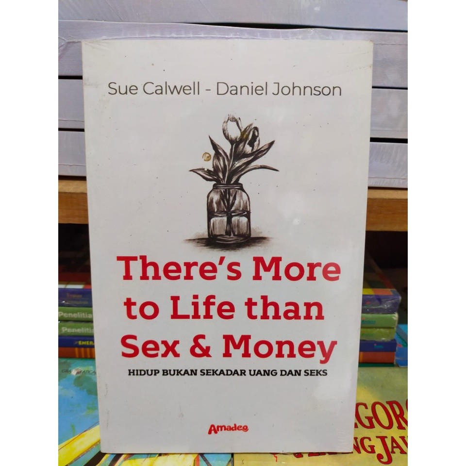 Jual NOVEL There's More to Life than Sex & Money ( Hidup Bukan