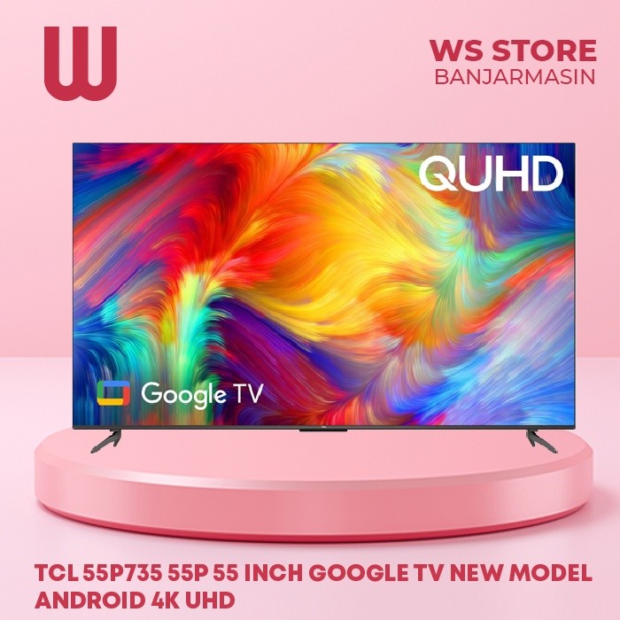 Jual TCL 55P735 55P 55 inch GOOGLE TV NEW MODEL ANDROID 4K UHD Shopee