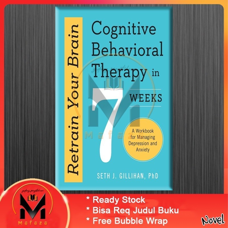 Jual Retrain Your Brain: Cognitive Behavioral Therapy in 7 Weeks: A ...