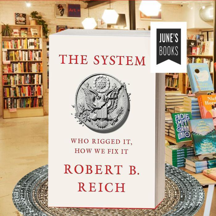Jual The System: Who Rigged It, How We Fix It Robert B. Reich ...