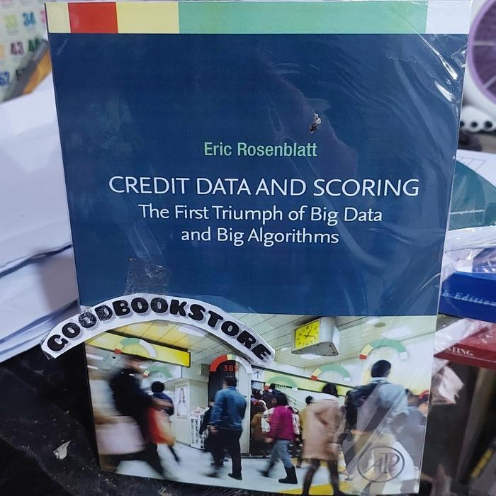 Jual Buku Credit Data and Scoring: The First Triumph of Big Data and ...