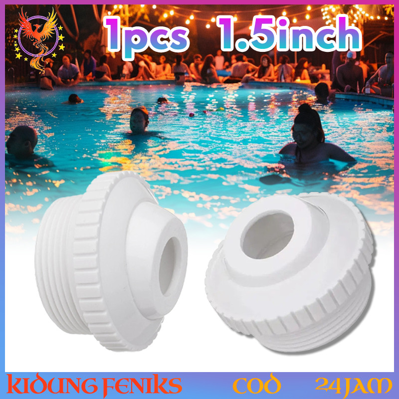 Jual Inlet Fitting Kolam Renang Return Jet 1.5 Inch Nozzle Pijat Aliran ...