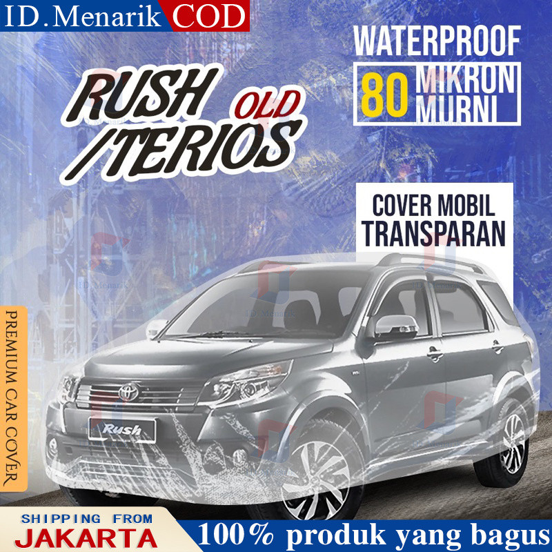 COVER MOBIL TRANSPARAN TEBAL 80 MIKRON RUSH LAMA/TERIOS LAMA WATERPROOF OUTDOOR INDOOR