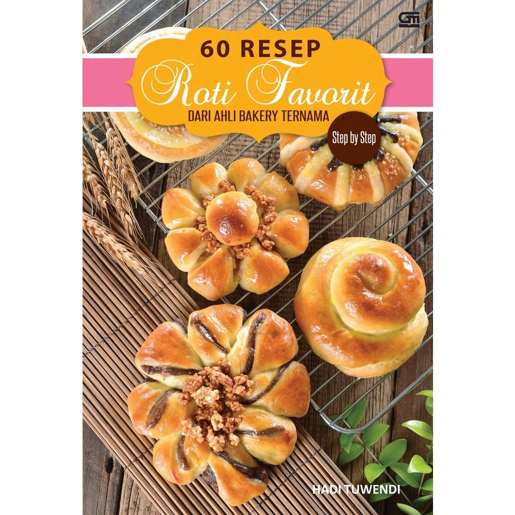 Jual Buku masakan STEP BY STEP 60 RESEP ROTI DARI AHLI BAKERY TERNAMA ...