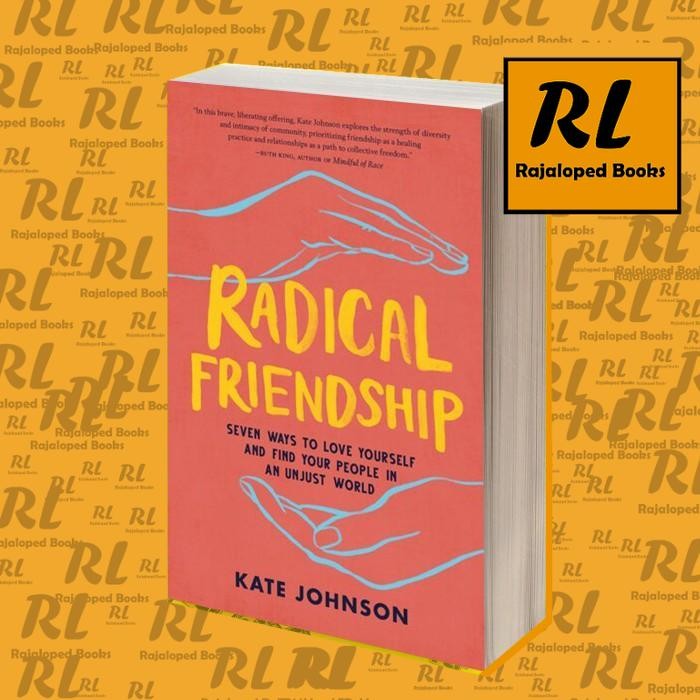 Jual Radical Friendship: Seven Ways to Love Yourself and Find Your ...