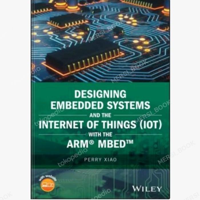 Jual Designing Embedded Systems and the Internet of Things (IoT ...