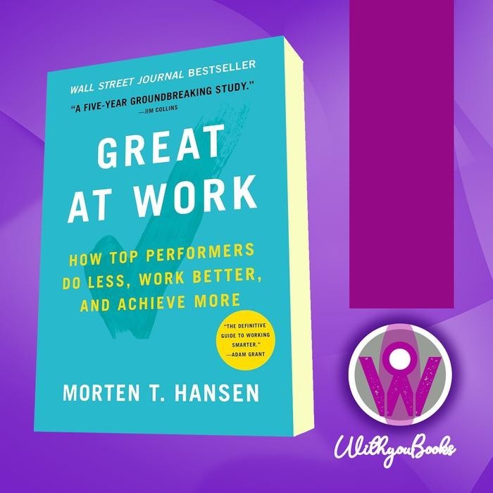 Jual Buku Great at Work: How Top Performers Do Less, Work Better, and ...
