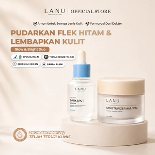 LANU Glow & Bright duo | Pudarkan Flek Melasma & Cerahkan Wajah