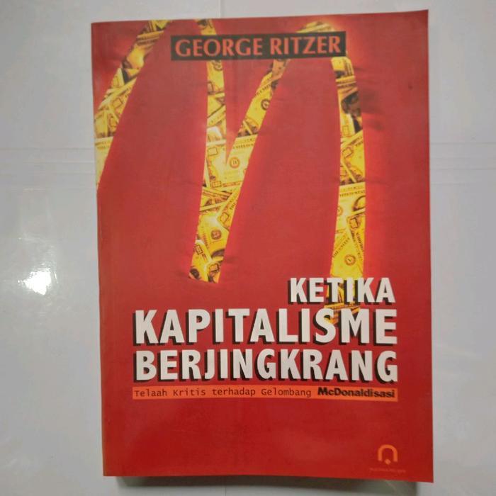 Jual Buku KETIKA KAPITALISME BERJINGKRANG-GEORGE RITZER | Shopee Indonesia